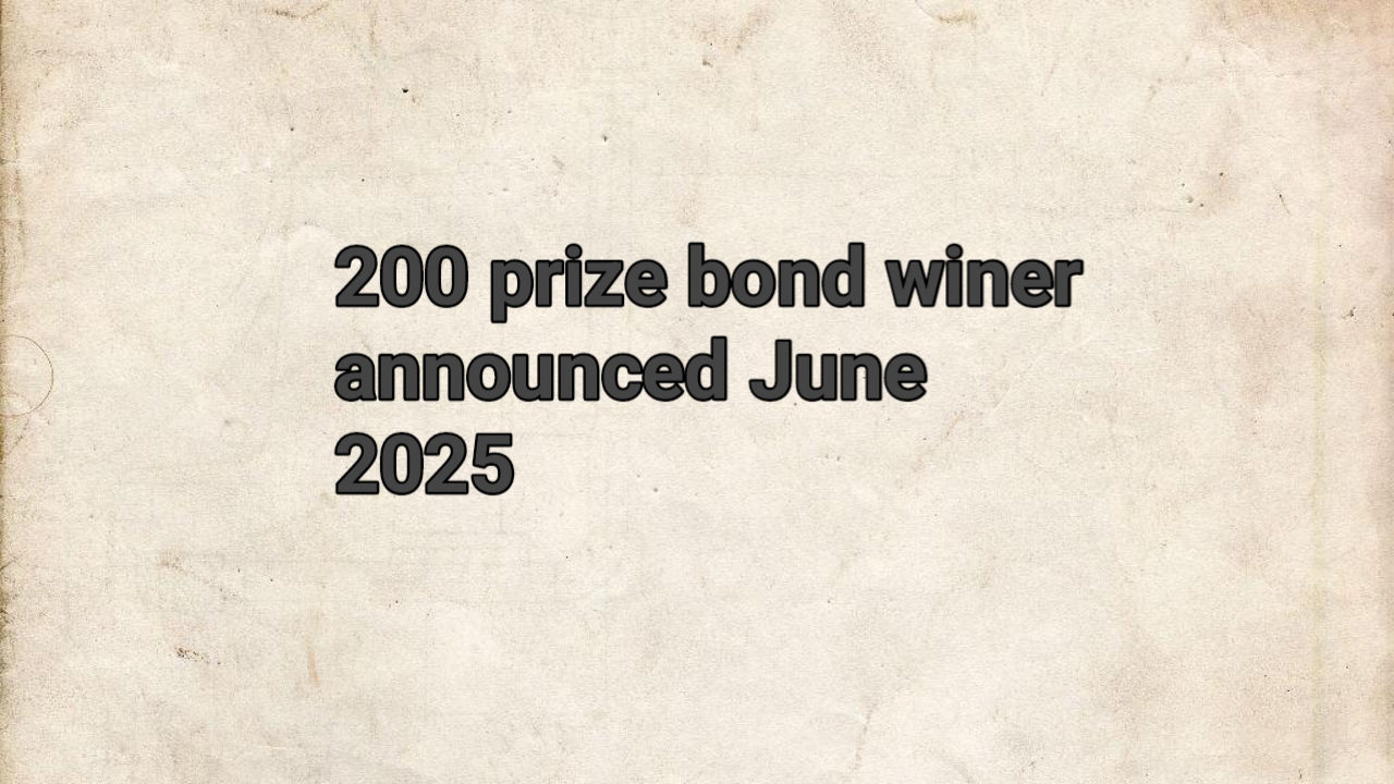 200 prize bond winer announced June 2025