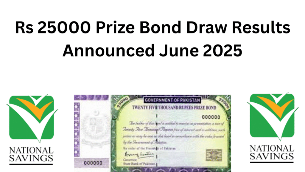 Rs 25000 Prize Bond Draw Results Announced June 2025